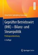 Geprufter Betriebswirt (ihk) - Bilanz- Und Steuerpolitik di Anna Karin Spangberg Zepezauer edito da Springer Gabler