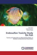 Endosulfan Toxicity Study        On Fish di Anita Patil, Kailas Kapadnis, Chetan Javale edito da LAP Lambert Academic Publishing