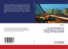 An examination of entrepreneurs in Hong Kong: The Past Model di Lisa Barnes, Perry Ho edito da LAP Lambert Academic Publishing