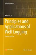 Principles and Applications of Well Logging di Hongqi Liu edito da Springer Berlin Heidelberg