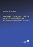 Arbeitsgedächtnistraining zur Förderung der L2-Hörverstehenskompetenz di Despoina Nelly Theodorou edito da Kassel University Press