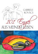 101 Engel aus meinem Leben di Gabriele Kovács edito da Books on Demand