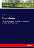 Rome in Canada di Charles Lindsey edito da hansebooks