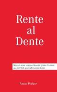 Rente Al Dente di Pascal Petibon edito da Books On Demand