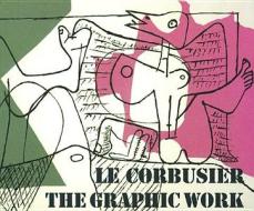 Le Corbusier - The Graphic Work / Le Corbusier - Das Grafische Werk di Heidi Weber edito da Birkhauser