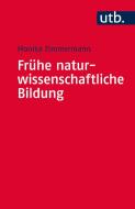 Frühe naturwissenschaftliche Bildung di Monika Zimmermann edito da Budrich