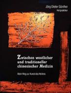 Zwischen westlicher und traditioneller chinesischer Medizin di Jörg Dieter Günther edito da Books on Demand