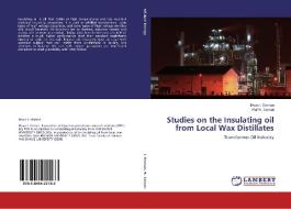 Studies on the Insulating oil from Local Wax Distillates di Doaa I. Osman, Afaf R. Taman edito da LAP Lambert Academic Publishing