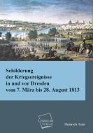 Schilderung der Kriegsereignisse in und vor Dresden di Heinrich Aster edito da UNIKUM