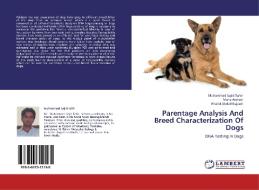 Parentage Analysis And Breed Characterization Of Dogs di Muhammad Sajid Tahir, Maria Arshad, Khalid Abdul Majeed edito da LAP Lambert Academic Publishing