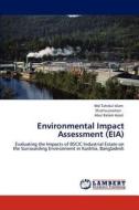 Environmental Impact Assessment (EIA) di Md. Tahidul Islam, Shamsuzzaman, Abul Kalam Azad edito da LAP Lambert Academic Publishing
