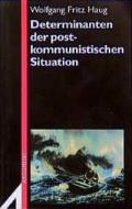 Determinanten der postkommunistischen Situation di Wolfgang Fritz Haug edito da Argument- Verlag GmbH