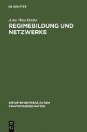 Regimebildung und Netzwerke di Arno Waschkuhn edito da De Gruyter