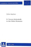 B. Travens Kulturkritik in den frühen Romanen di Markus Eigenheer-Kolditz edito da Lang, Peter