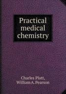 Practical Medical Chemistry di Charles Platt, William a Pearson edito da Book On Demand Ltd.