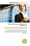 Economy Of Switzerland di #Miller,  Frederic P. Vandome,  Agnes F. Mcbrewster,  John edito da Vdm Publishing House