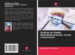 Análise de Dados Multidimensionais: Curso e Exercícios di Mohamed Ali Trabelsi edito da Edições Nosso Conhecimento