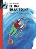 El Mar En La Cocina di Harkaitz Cano edito da MacMillan Iberia S.A.