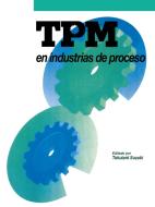 TPM en industrias de proceso di Tokutaro Suzuki edito da Tecnologias de Gerencia y Produccion
