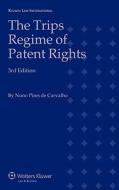 The Trips Regime Of Patents Rights di Nuno Pires de Carvalho edito da Kluwer Law International