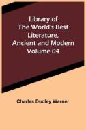 Library of the World's Best Literature, Ancient and Modern Volume 04 di Charles Dudley Warner edito da Alpha Editions