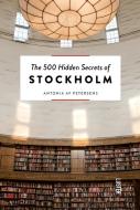 The 500 Hidden Secrets of Stockholm di Antonia Af Petersens edito da UITGEVERIJ LUSTER