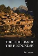 The Religions Of The Hindukush di Karl Jettmar edito da Orchid Press