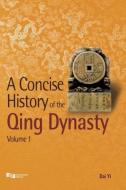 A Concise History of the Qing Dynasty di Yi Dai, Dai Yi edito da Silkroad Press