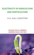 Electricity in Agriculture and Horticulture di Selim Lemström edito da Talma Studios