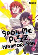 Spoil Me Plzzz, Hinamori-San! 1 di Tsuke edito da Kodansha Comics