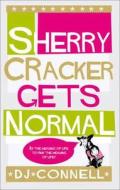 Sherry Cracker Gets Normal di D. J. Connell edito da HarperCollins Publishers