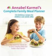 Annabel Karmel's Complete Family Meal Planner di Annabel Karmel edito da Ebury Publishing