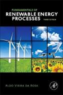 Fundamentals of Renewable Energy Processes di Aldo Vieira Da Rosa edito da Elsevier Science Publishing Co Inc