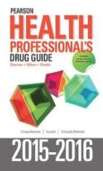 Pearson Health Professional's Drug Guide 2015-2016 di Margaret Shannon, Billie Ann Wilson, Kelly M. Shields edito da Pearson Education (US)