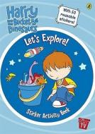 Harry and His Bucket Full of Dinosaurs: Let's Explore!: Sticker Activity Book edito da Penguin Books, Limited (UK)