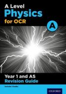 A Level Physics for OCR A Year 1 and AS Revision Guide di Gurinder Chadha edito da OUP Oxford