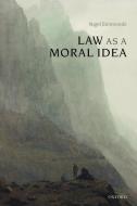 Law as a Moral Idea di N. E. Simmonds edito da OUP Oxford