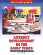 Literacy Development In The Early Years di Lesley Morrow edito da Pearson Education (us)