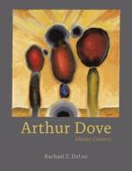 Delue, R: Arthur Dove - Always Connect di Rachael Z. Delue edito da University of Chicago Press