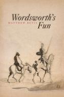 Wordsworth′s Fun di Matthew Bevis edito da University of Chicago Press