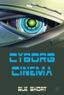 Cyborg Cinema and Contemporary Subjectivity di S. Short edito da Palgrave Macmillan