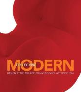 Collecting Modern di Kathryn B. Hiesinger edito da Yale University Press