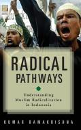 Radical Pathways di Kumar K. Ramakrishna edito da ABC-CLIO