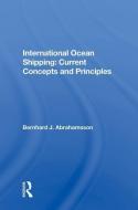 International Ocean Shipping: Current Concepts and Principles di Bernhard J. Abrahamsson edito da Taylor & Francis Ltd