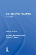 U.s. Defense Planning di John M Collins edito da Taylor & Francis Ltd