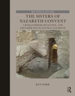 The Sisters Of Nazareth Convent di Ken Dark edito da Taylor & Francis Ltd