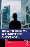 How To Become A Chartered Surveyor di Jen Lemen edito da Taylor & Francis Ltd