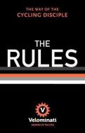 The Rules: The Way of the Cycling Disciple di The Velominati edito da W W NORTON & CO