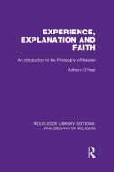 Experience, Explanation and Faith: An Introduction to the Philosophy of Religion di Anthony O'Hear edito da ROUTLEDGE