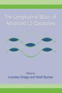The Longitudinal Study of Advanced L2 Capacities di Lourdes (University of Hawaii at Manoa Ortega, Heidi (Georgetown University Byrnes edito da Taylor & Francis Ltd